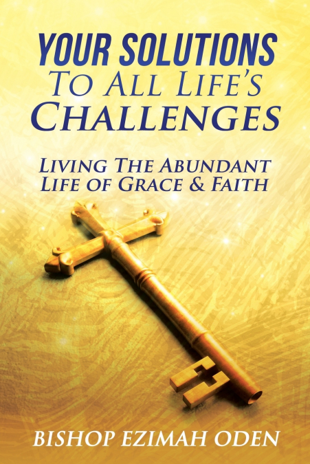 YOUR SOLUTIONS TO ALL LIFE’S CHALLENGES