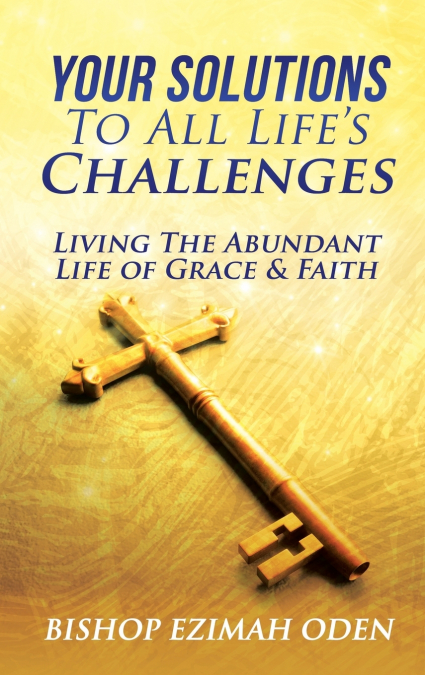 Your Solutions To All Life’s Challenges and Problems