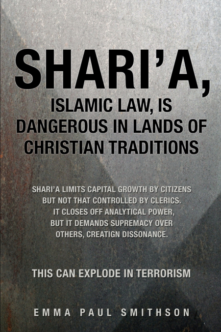SHARI’A, ISLAMIC LAW, IS DANGEROUS IN LANDS OF CHRISTIAN TRADITIONS