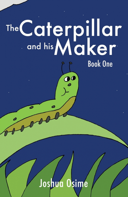 The Caterpillar and his Maker