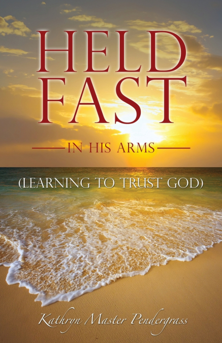 HELD FAST IN HIS ARMS