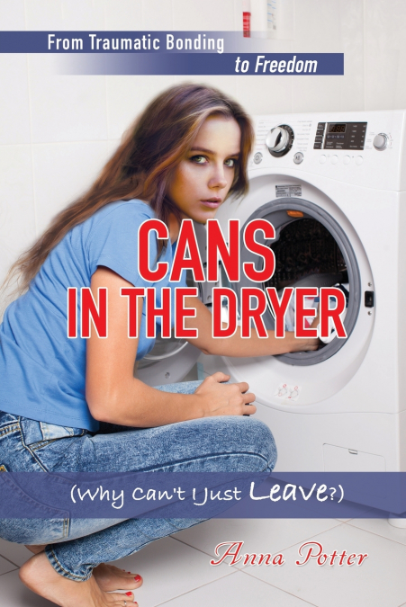 Cans In The Dryer (Why Can’t I Just Leave?)