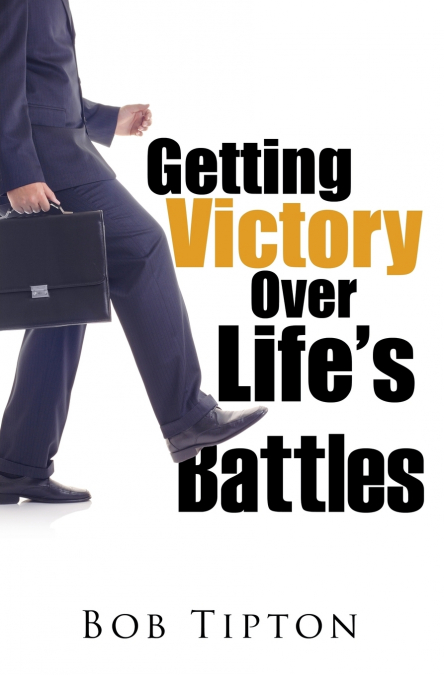 Getting Victory Over Life’s Battles