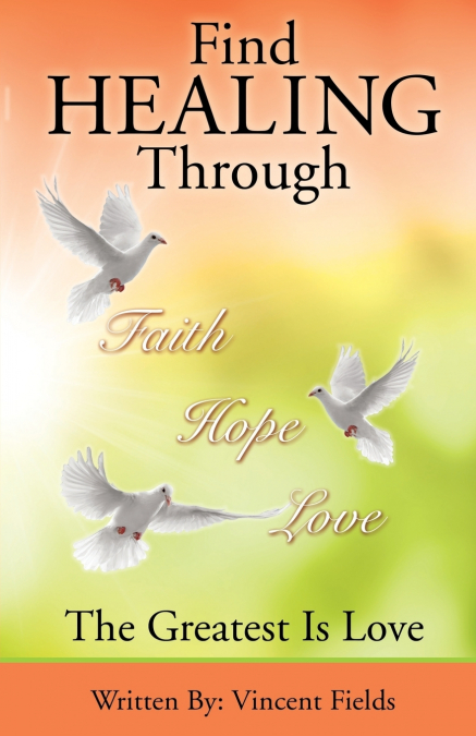 Find Healing Through Faith  Hope  Love