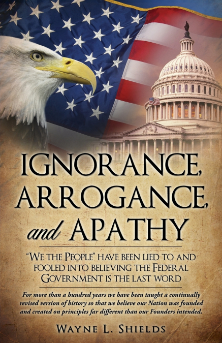 IGNORANCE, ARROGANCE, AND APATHY