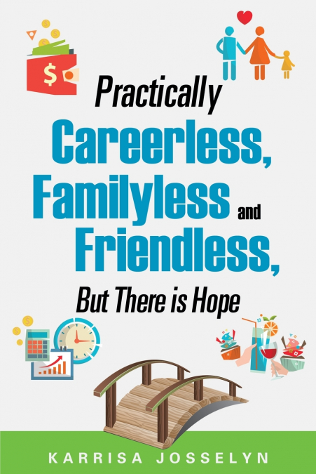 Practically Careerless, Familyless and Friendless, But There is Hope
