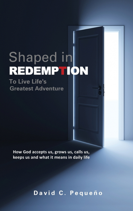 Shaped in Redemption to Live Life’s Greatest Adventure