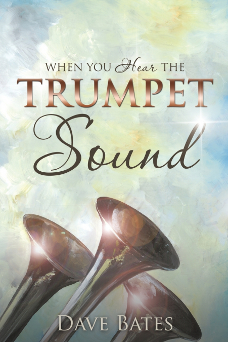 WHEN YOU HEAR THE TRUMPET SOUND