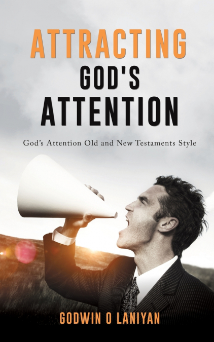 ATTRACTING GOD’S ATTENTION