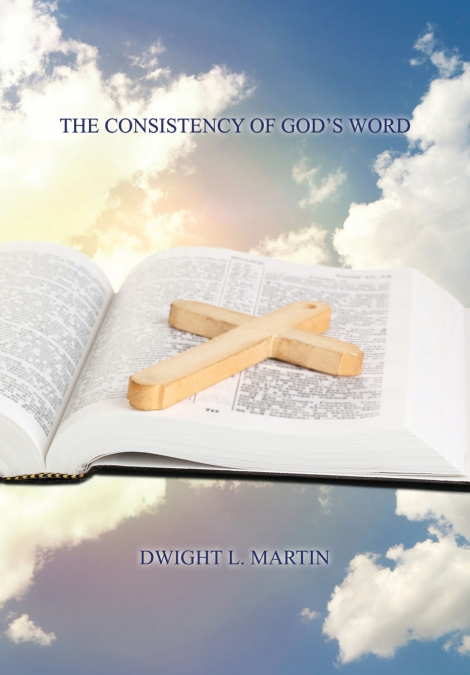 THE CONSISTENCY OF GOD’S WORD