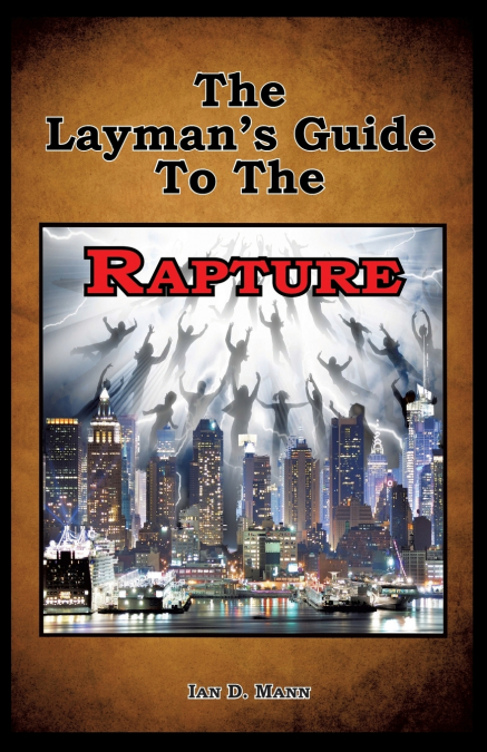 The Layman’s Guide To The Rapture