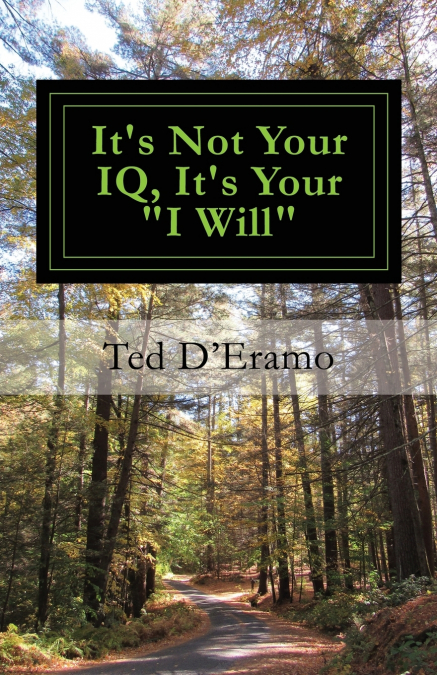 It’s Not your IQ, It’s Your 'I Will'