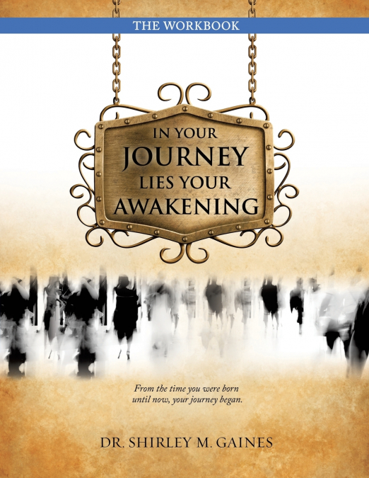 IN YOUR JOURNEY LIES YOUR AWAKENING THE WORKBOOK