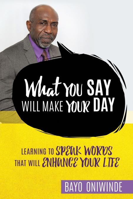 WHAT YOU SAY WILL MAKE YOUR DAY