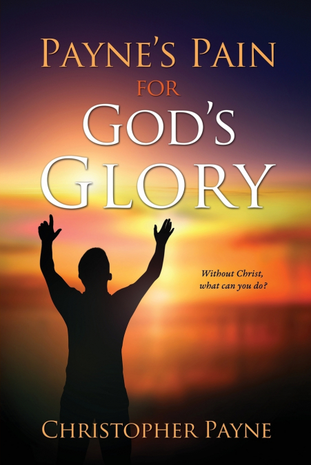 Payne’s Pain for God’s Glory