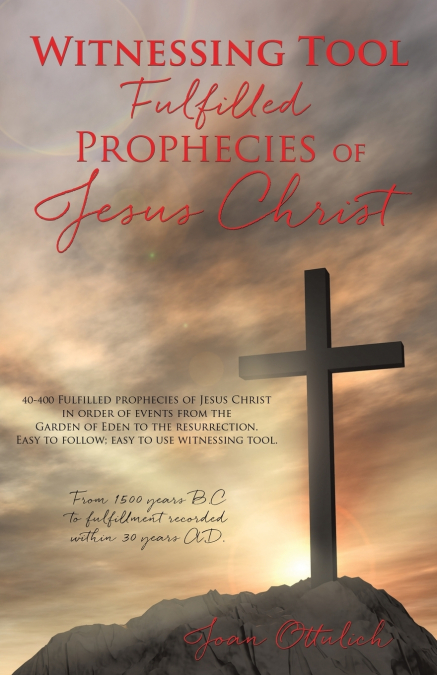 WITNESSING TOOL-FULFILLED PROPHECIES OF JESUS CHRIST