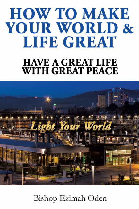 HOW TO MAKE YOUR WORLD & LIFE GREAT