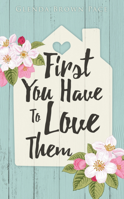 FIRST YOU HAVE TO LOVE THEM