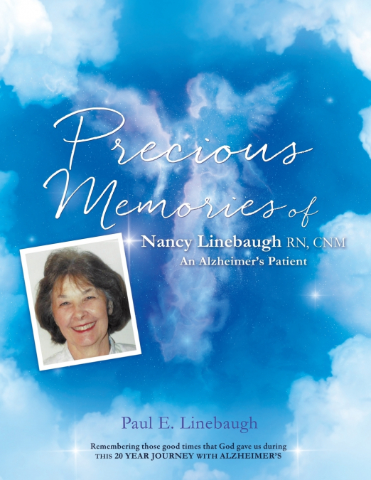 PRECIOUS MEMORIES Of Nancy Linebaugh RN, CNM An Alzheimer’s Patient