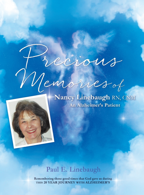 PRECIOUS MEMORIES Of Nancy Linebaugh RN, CNM An Alzheimer’s Patient