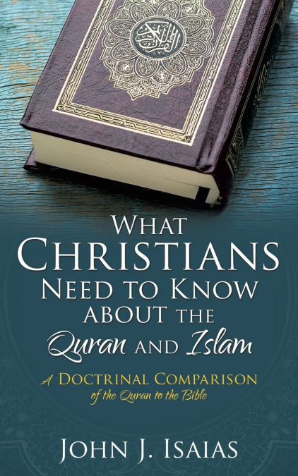 What Christians Need to Know about the Quran and Islam