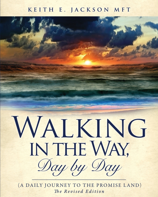 Walking in the Way, Day by day (A daily journey to the Promise Land)