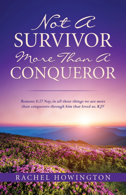 NOT A SURVIVOR      MORE THAN A CONQUEROR