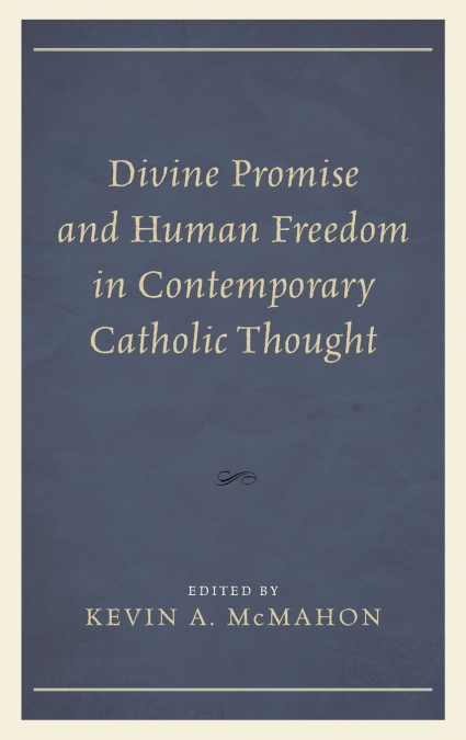 Divine Promise and Human Freedom in Contemporary Catholic Thought
