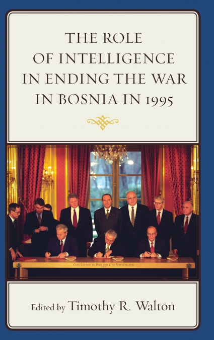 Role of Intelligence in Ending the War in Bosnia in 1995