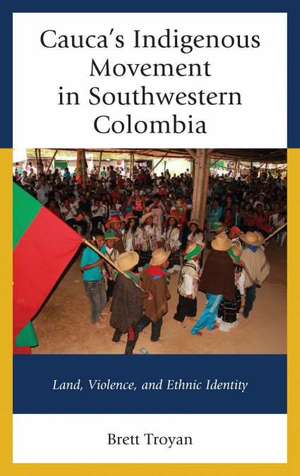 Cauca’s Indigenous Movement in Southwestern Colombia