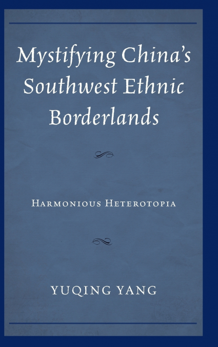 Mystifying China’s Southwest Ethnic Borderlands