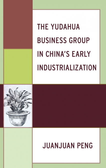 The Yudahua Business Group in China’s Early Industrialization