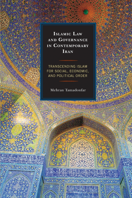 Islamic Law and Governance in Contemporary Iran