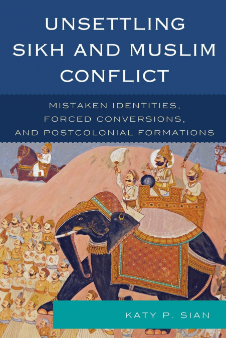 Unsettling Sikh and Muslim Conflict