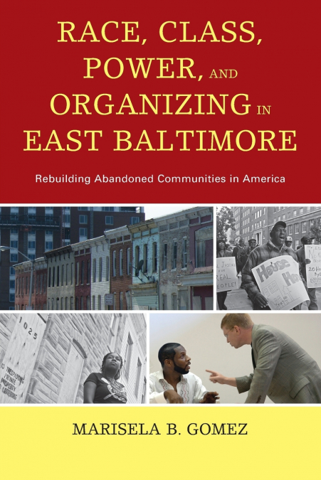Race, Class, Power, and Organizing in East Baltimore