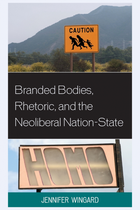 Branded Bodies, Rhetoric, and the Neoliberal Nation-State