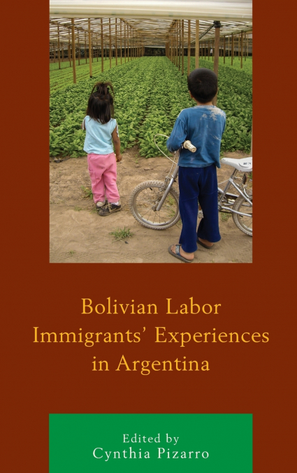 Bolivian Labor Immigrants’ Experiences in Argentina