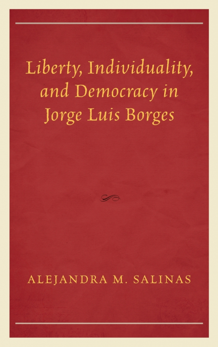 Liberty, Individuality, and Democracy in Jorge Luis Borges