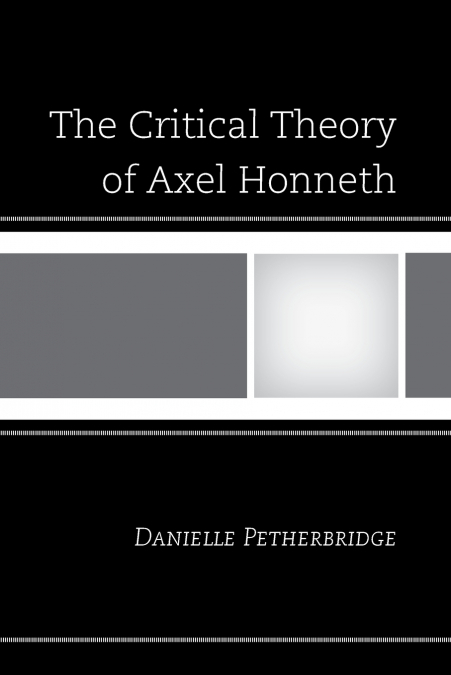 Critical Theory of Axel Honneth
