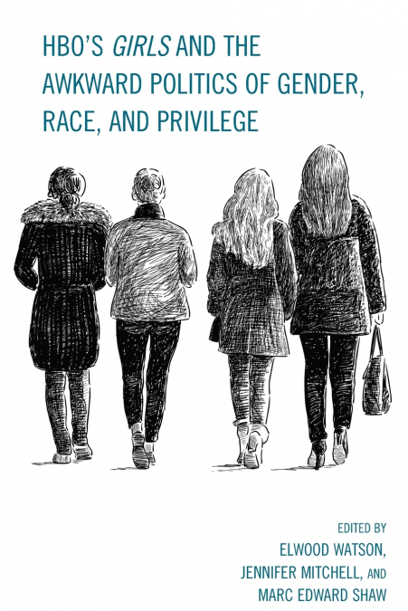 HBO’s Girls and the Awkward Politics of Gender, Race, and Privilege