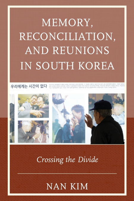 Memory, Reconciliation, and Reunions in South Korea