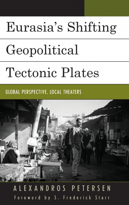 Eurasia’s Shifting Geopolitical Tectonic Plates