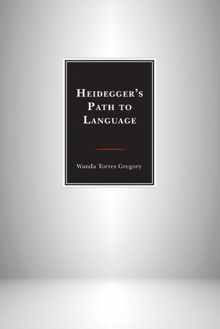 Heidegger’s Path to Language
