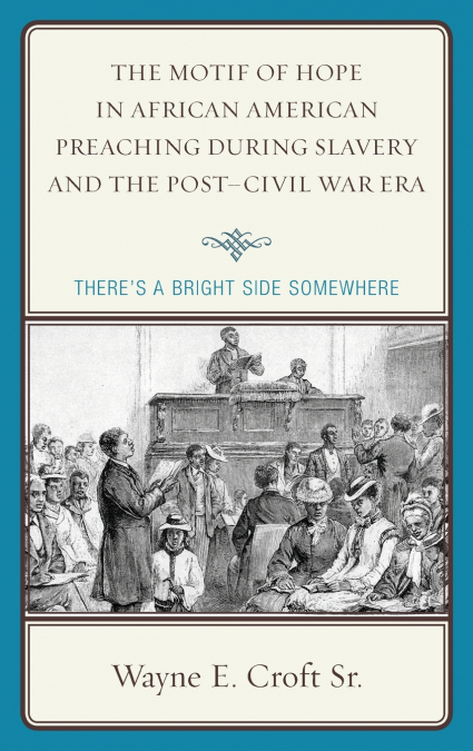 Motif of Hope in African American Preaching during Slavery and the Post-Civil War Era