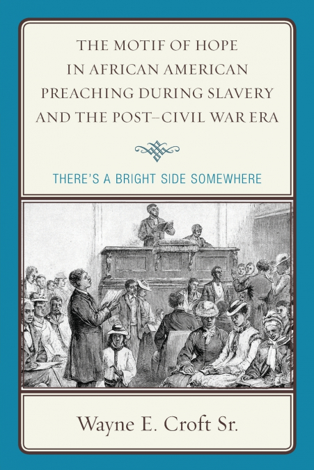 The Motif of Hope in African American Preaching during Slavery and the Post-Civil War Era