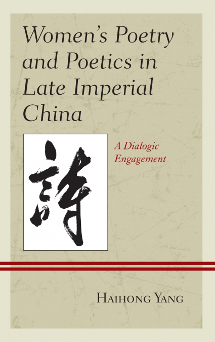 Women’s Poetry and Poetics in Late Imperial China