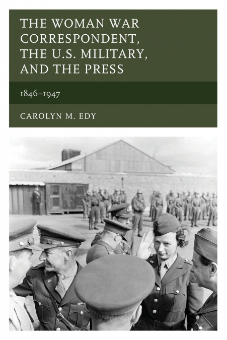 Woman War Correspondent, the U.S. Military, and the Press