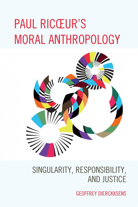 Paul Ricoeur’s Moral Anthropology