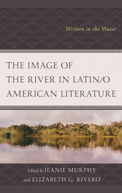 Image of the River in Latin/o American Literature