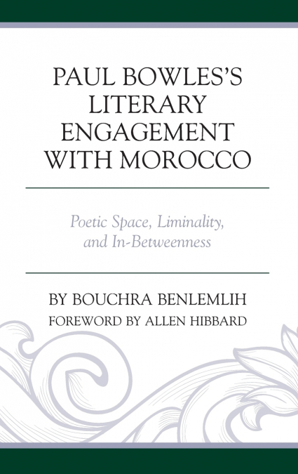 Paul Bowles’s Literary Engagement with Morocco